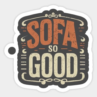 SOFA SO GOOD - Sit back and relax Sticker